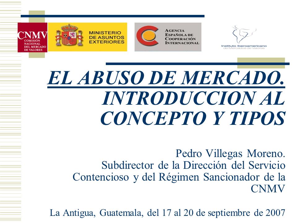 EL ABUSO DE MERCADO. INTRODUCCION AL CONCEPTO Y TIPOS Pedro Villegas Moreno.