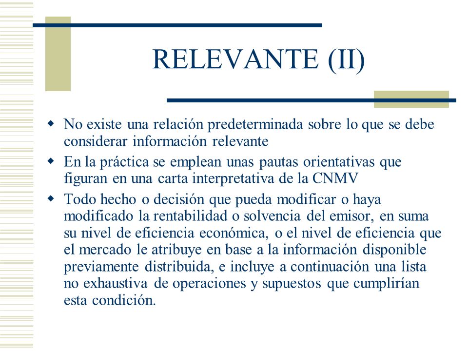 RELEVANTE (II) No existe una relación predeterminada sobre lo que se debe considerar información relevante.