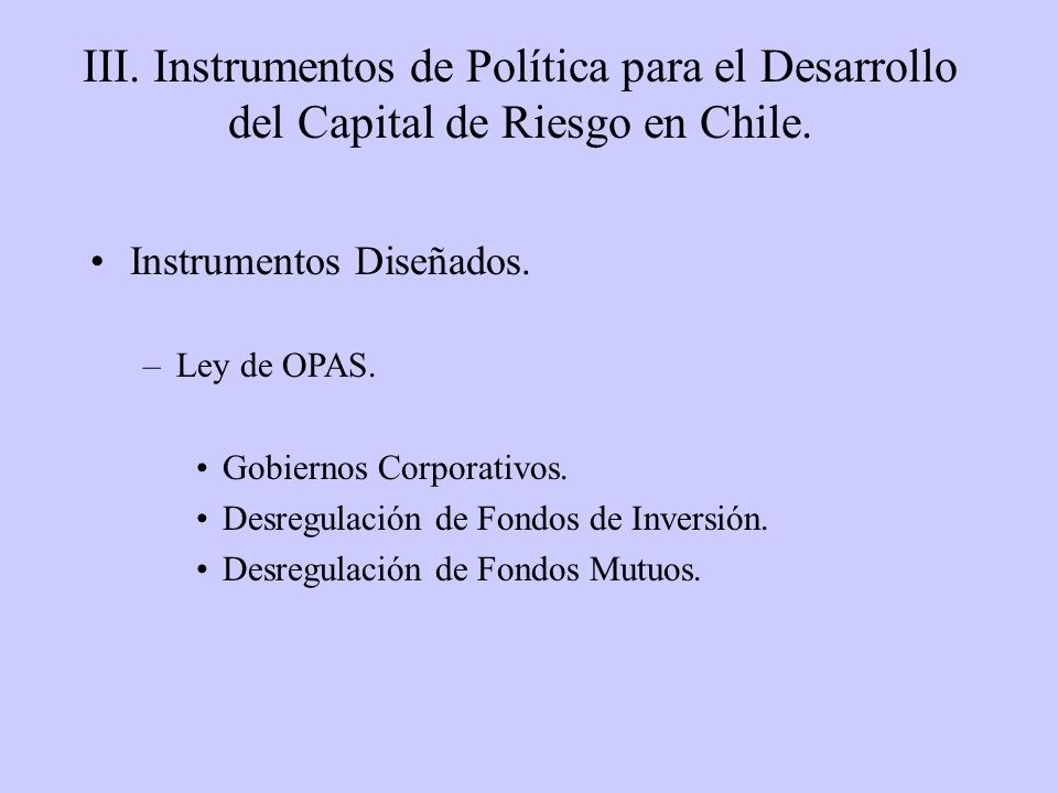 III. Instrumentos de Política para el Desarrollo del Capital de Riesgo en Chile.