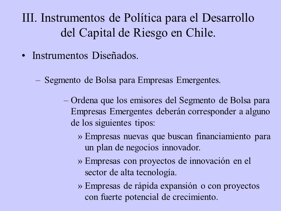 III. Instrumentos de Política para el Desarrollo del Capital de Riesgo en Chile.