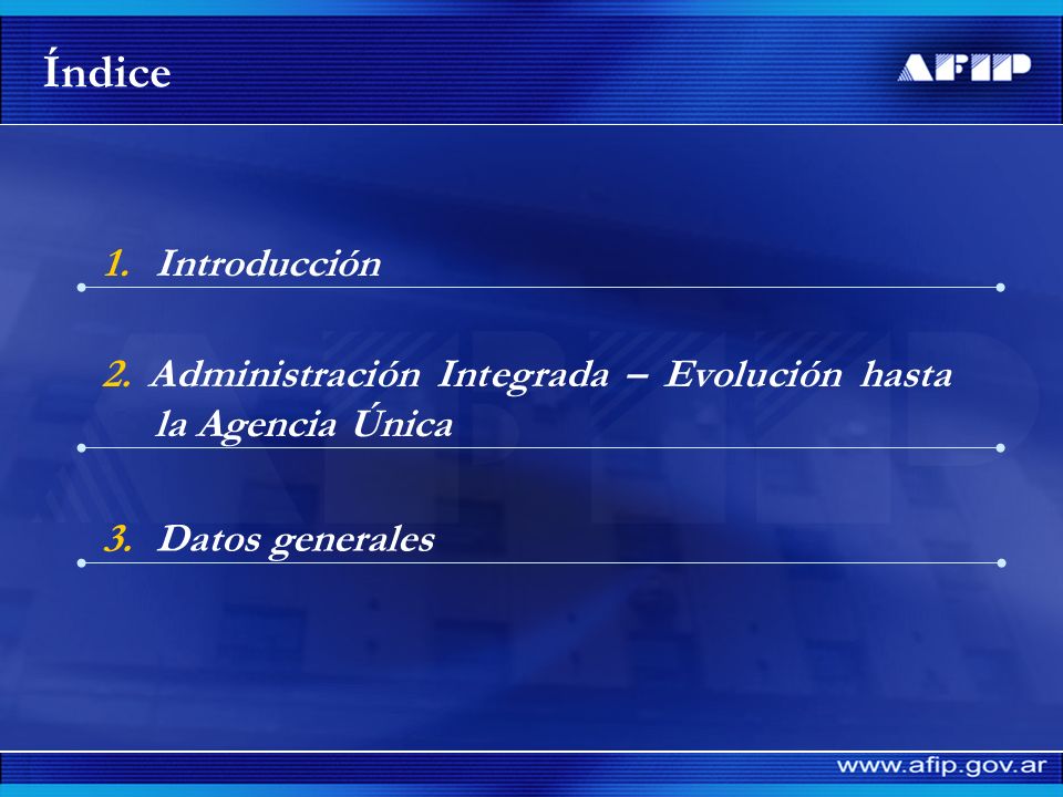 Índice 1. Introducción. 2. Administración Integrada – Evolución hasta la Agencia Única.