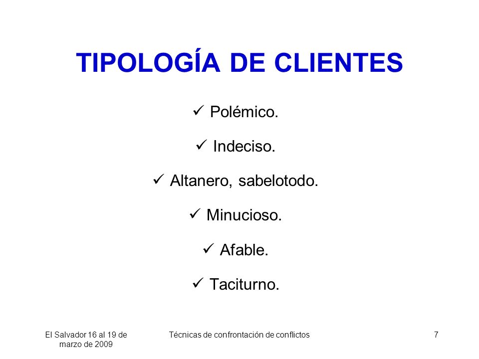 TIPOLOGÍA DE CLIENTES Polémico. Indeciso. Altanero, sabelotodo.