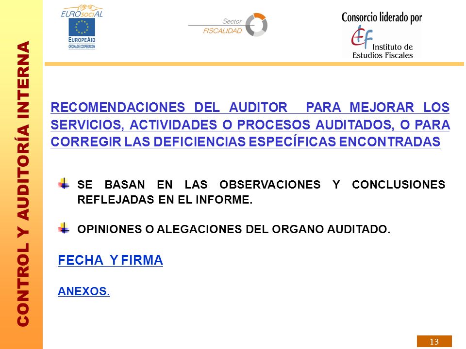 RECOMENDACIONES DEL AUDITOR PARA MEJORAR LOS SERVICIOS, ACTIVIDADES O PROCESOS AUDITADOS, O PARA CORREGIR LAS DEFICIENCIAS ESPECÍFICAS ENCONTRADAS