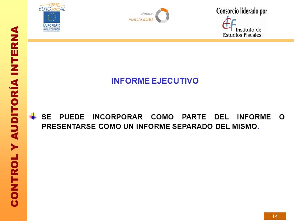 INFORME EJECUTIVO SE PUEDE INCORPORAR COMO PARTE DEL INFORME O PRESENTARSE COMO UN INFORME SEPARADO DEL MISMO.