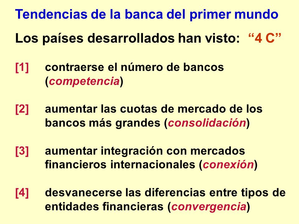 Tendencias de la banca del primer mundo Los países desarrollados han visto: 4 C