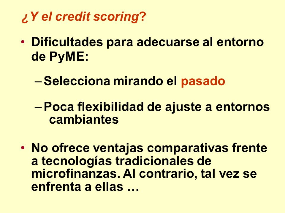 ¿Y el credit scoring Dificultades para adecuarse al entorno de PyME: Selecciona mirando el pasado.