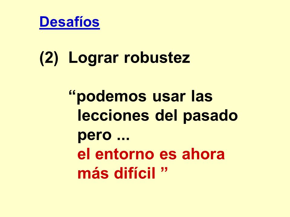 podemos usar las lecciones del pasado pero ... el entorno es ahora