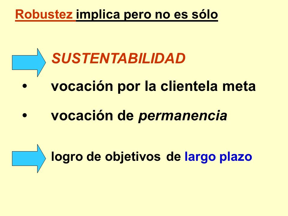 • vocación por la clientela meta • vocación de permanencia