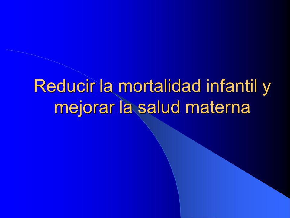 Reducir la mortalidad infantil y mejorar la salud materna