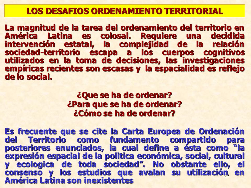 LOS DESAFIOS ORDENAMIENTO TERRITORIAL ¿Para que se ha de ordenar