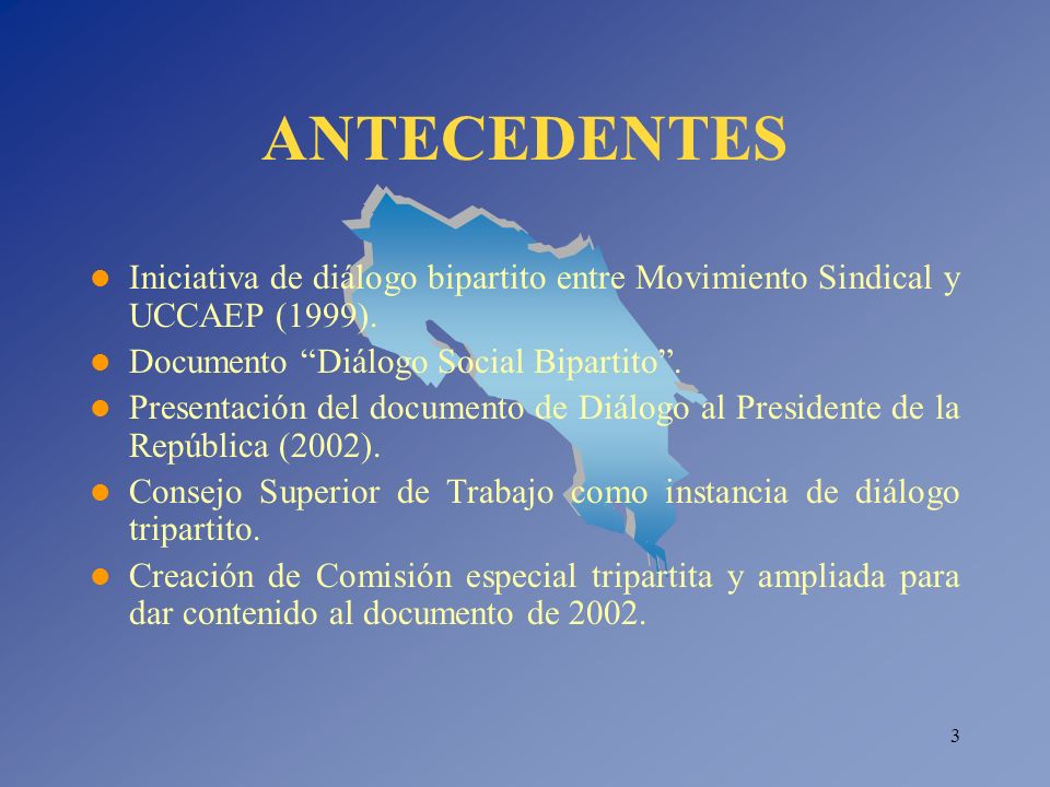 ANTECEDENTES Iniciativa de diálogo bipartito entre Movimiento Sindical y UCCAEP (1999). Documento Diálogo Social Bipartito .