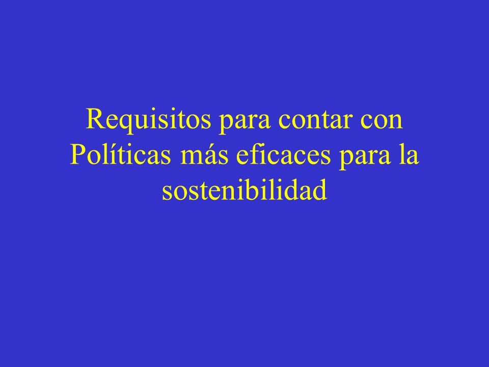 Requisitos para contar con Políticas más eficaces para la sostenibilidad