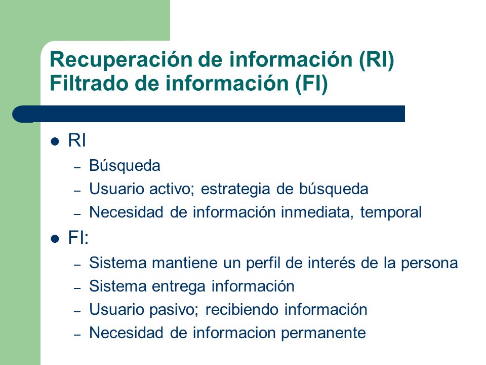 Recuperación de información (RI) Filtrado de información (FI)