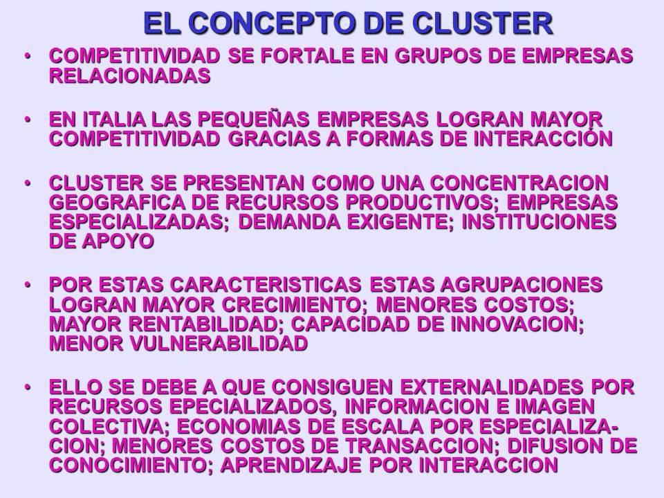 EL CONCEPTO DE CLUSTER COMPETITIVIDAD SE FORTALE EN GRUPOS DE EMPRESAS RELACIONADAS.