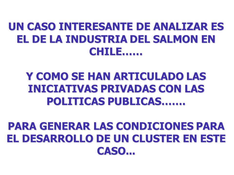 UN CASO INTERESANTE DE ANALIZAR ES EL DE LA INDUSTRIA DEL SALMON EN CHILE……
