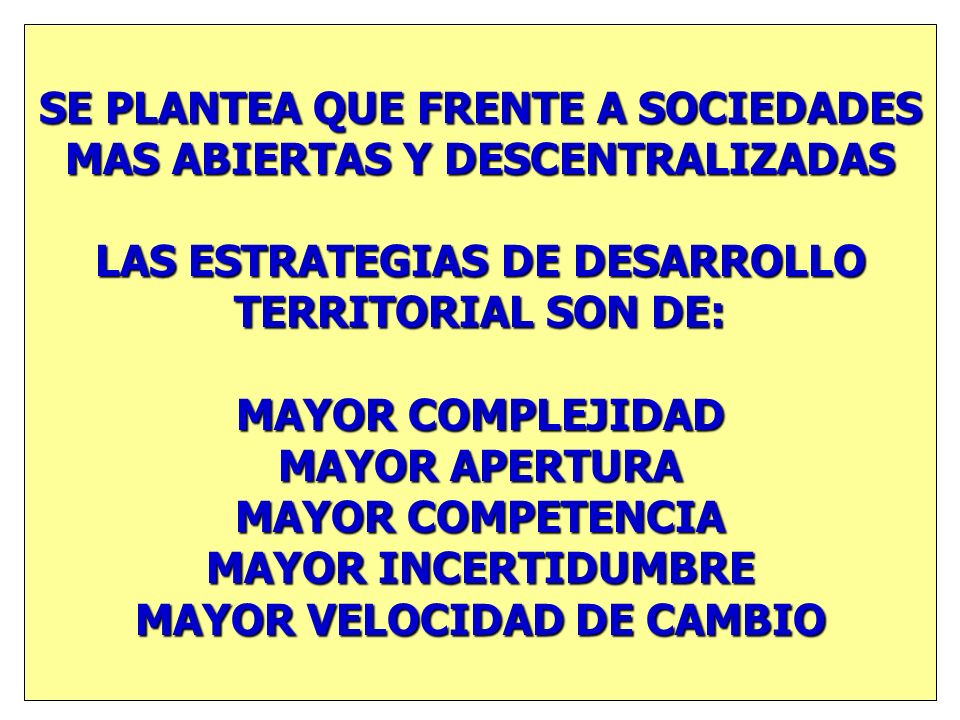 SE PLANTEA QUE FRENTE A SOCIEDADES MAS ABIERTAS Y DESCENTRALIZADAS