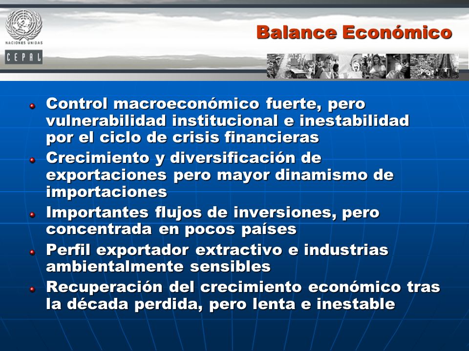Balance Económico Control macroeconómico fuerte, pero vulnerabilidad institucional e inestabilidad por el ciclo de crisis financieras.