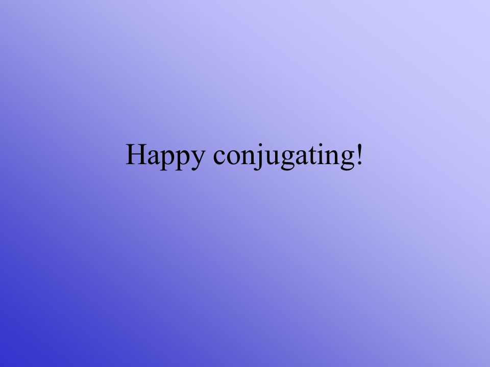 Happy conjugating!