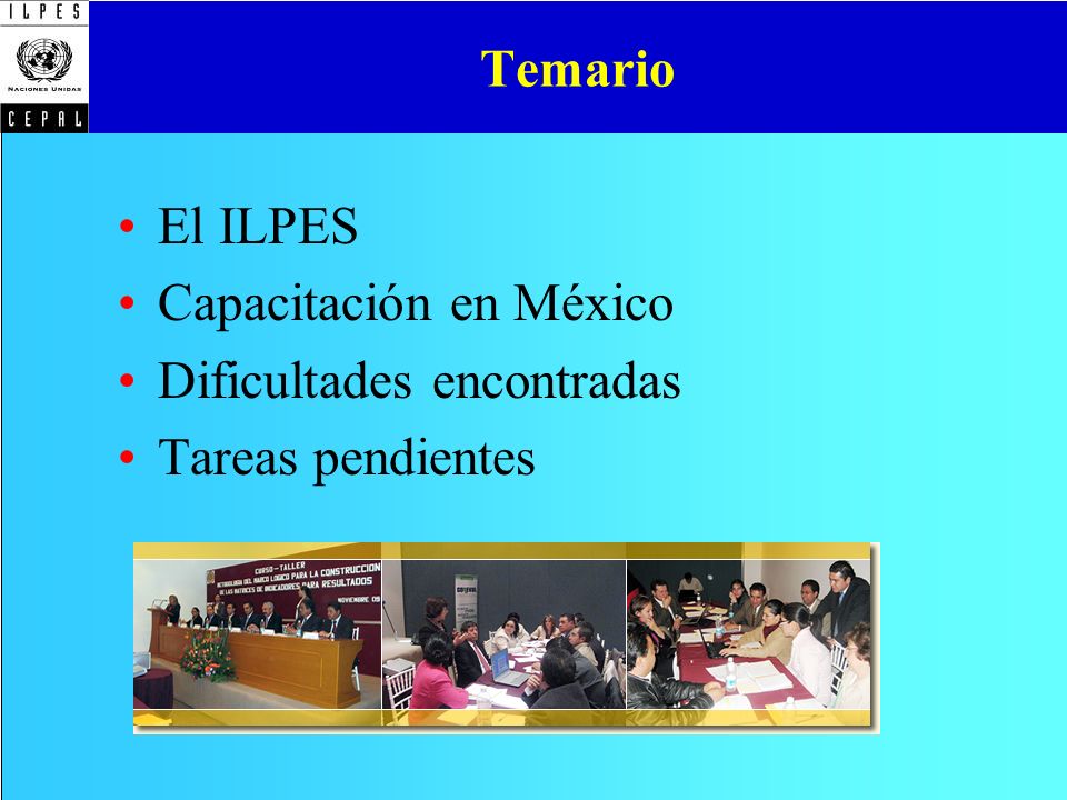 Temario El ILPES Capacitación en México Dificultades encontradas Tareas pendientes