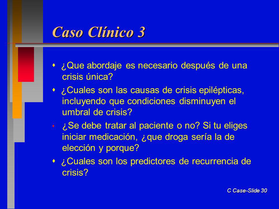 Caso Clínico 3  ¿Que abordaje es necesario después de una crisis única