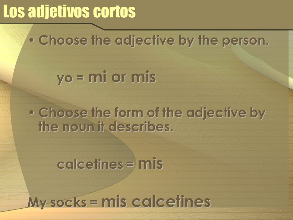 Los adjetivos cortos Choose the adjective by the person.