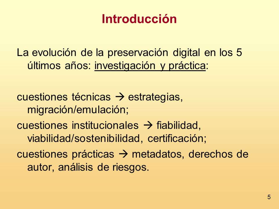 Introducción La evolución de la preservación digital en los 5 últimos años: investigación y práctica: