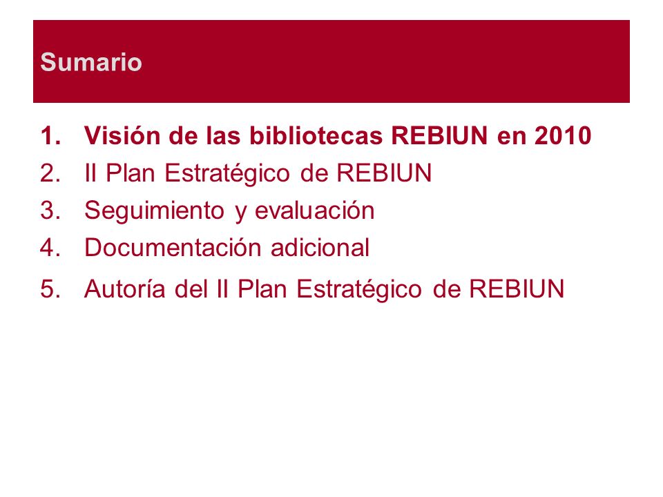 Sumario Visión de las bibliotecas REBIUN en II Plan Estratégico de REBIUN. Seguimiento y evaluación.