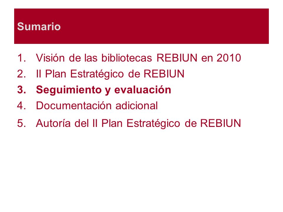 Sumario Visión de las bibliotecas REBIUN en II Plan Estratégico de REBIUN. Seguimiento y evaluación.