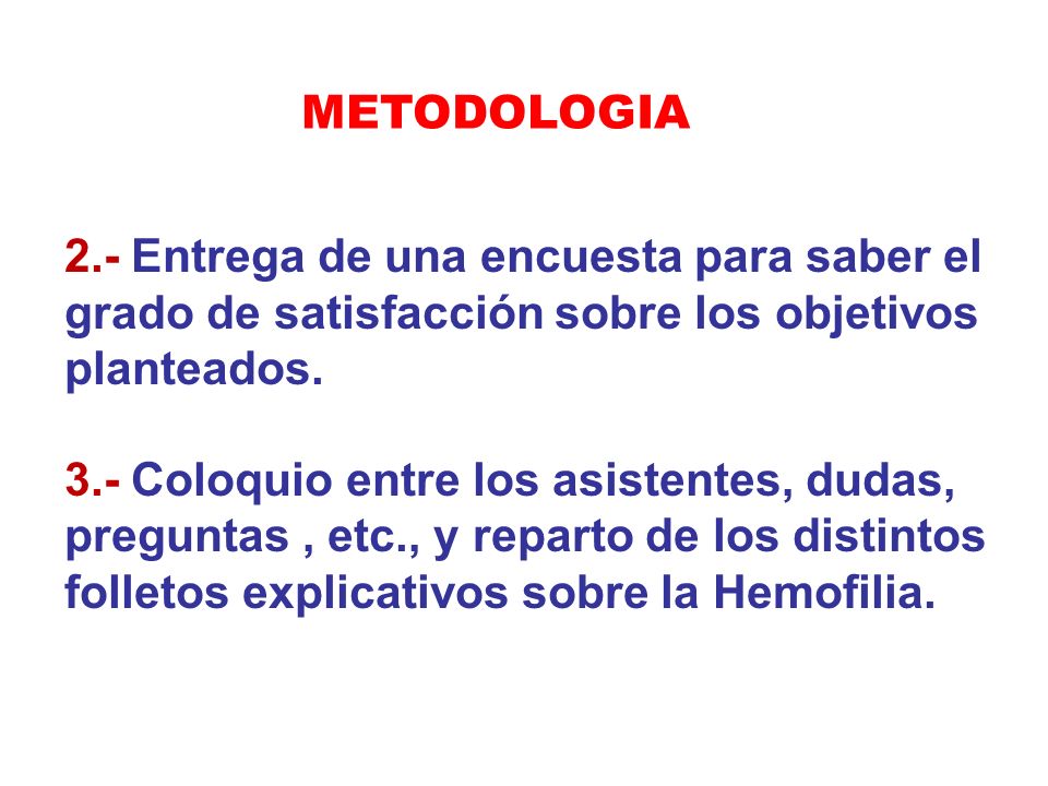 METODOLOGIA 2.- Entrega de una encuesta para saber el grado de satisfacción sobre los objetivos planteados.