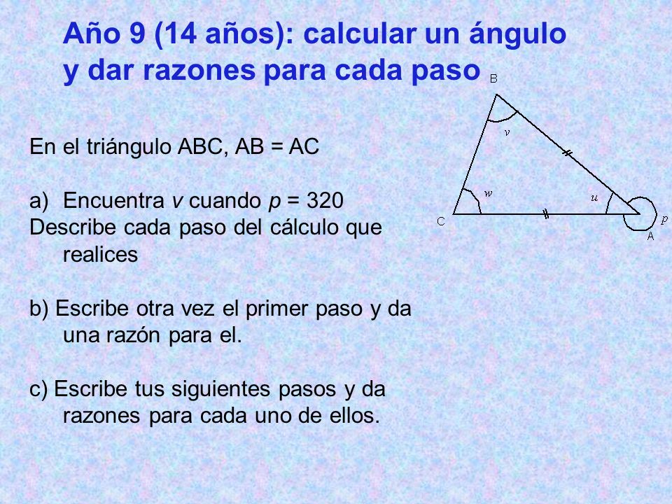 Año 9 (14 años): calcular un ángulo y dar razones para cada paso