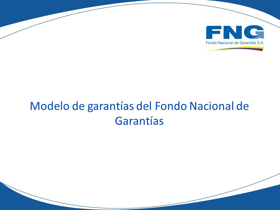 Modelo de garantías del Fondo Nacional de Garantías