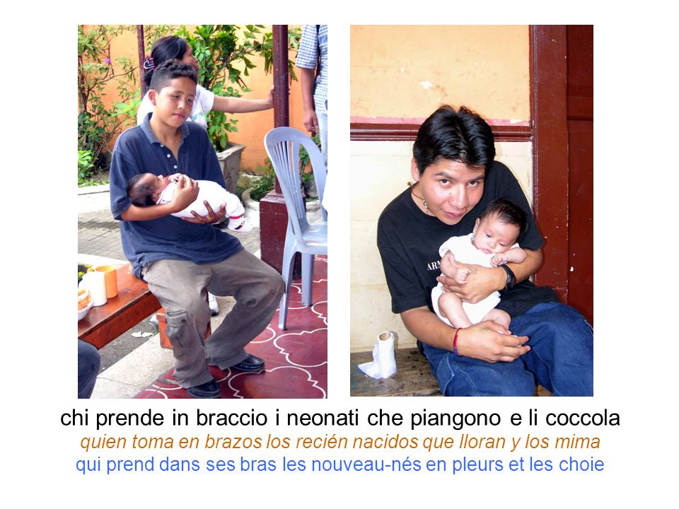 chi prende in braccio i neonati che piangono e li coccola quien toma en brazos los recién nacidos que lloran y los mima qui prend dans ses bras les nouveau-nés en pleurs et les choie