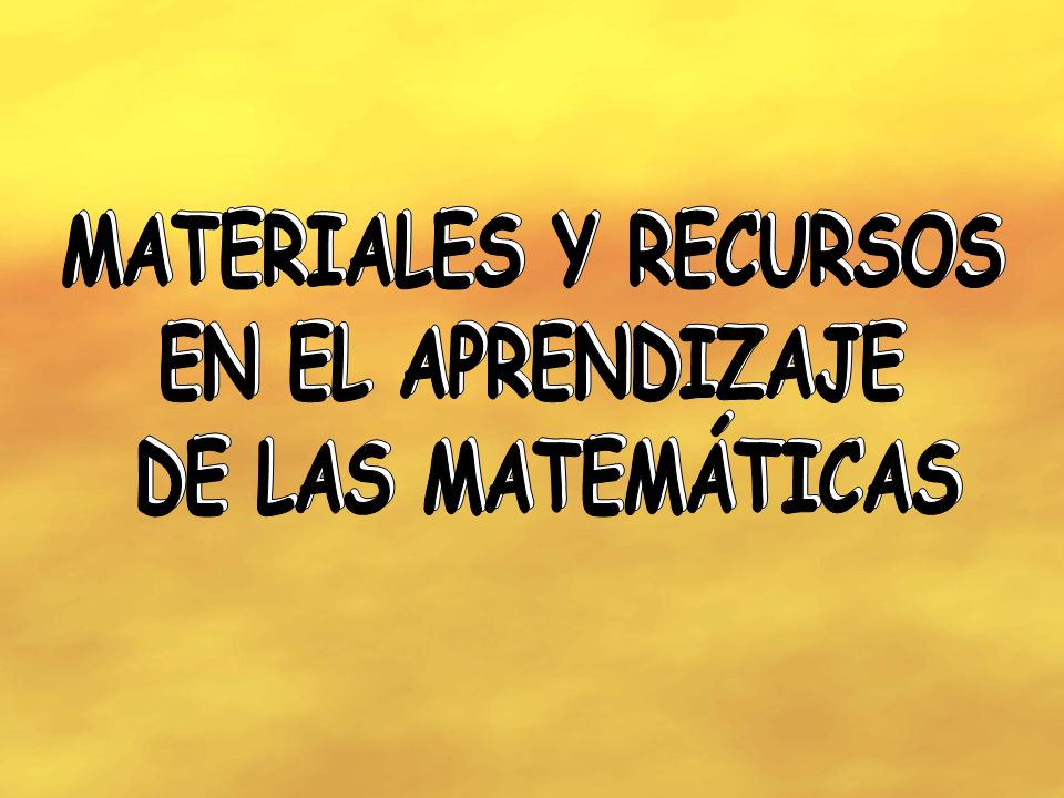 MATERIALES Y RECURSOS EN EL APRENDIZAJE. DE LAS MATEMÁTICAS. MATERIALES Y RECURSOS. EN EL APRENDIZAJE.