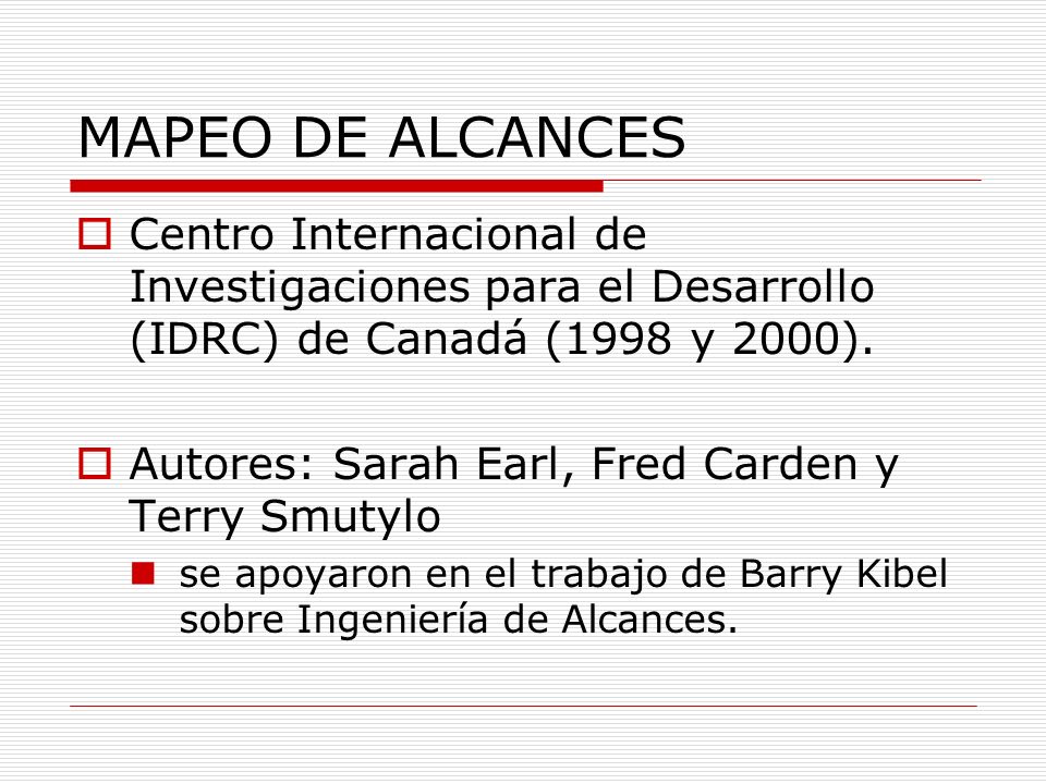 MAPEO DE ALCANCES Centro Internacional de Investigaciones para el Desarrollo (IDRC) de Canadá (1998 y 2000).
