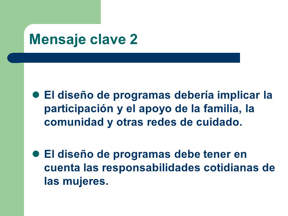 Mensaje clave 2 El diseño de programas debería implicar la participación y el apoyo de la familia, la comunidad y otras redes de cuidado.