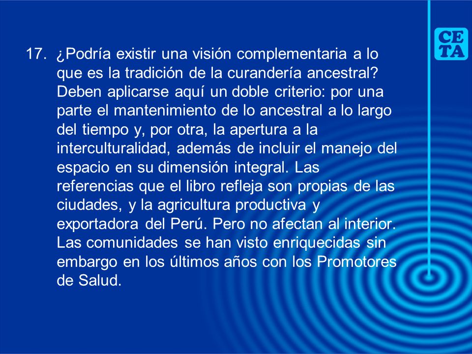 17. ¿Podría existir una visión complementaria a lo que es la tradición de la curandería ancestral.