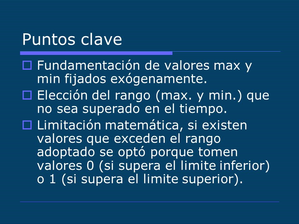 Puntos clave Fundamentación de valores max y min fijados exógenamente.