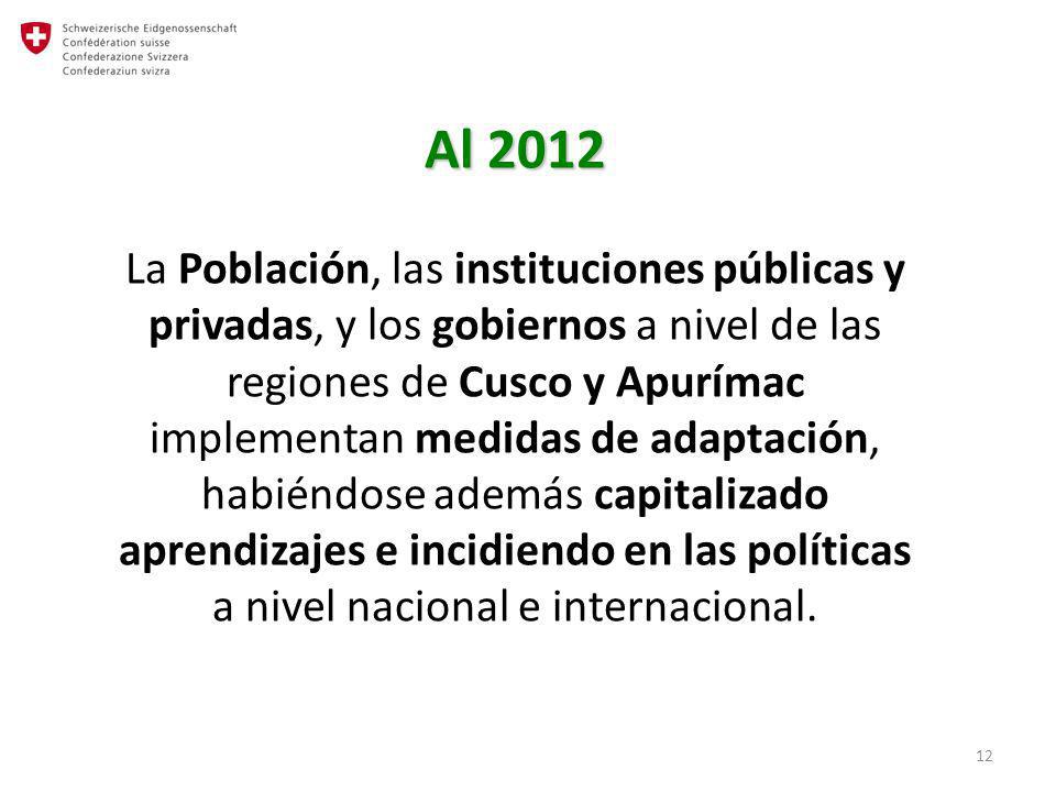 Al 2012 La Población, las instituciones públicas y privadas, y los gobiernos a nivel de las regiones de Cusco y Apurímac implementan medidas de adaptación, habiéndose además capitalizado aprendizajes e incidiendo en las políticas a nivel nacional e internacional.