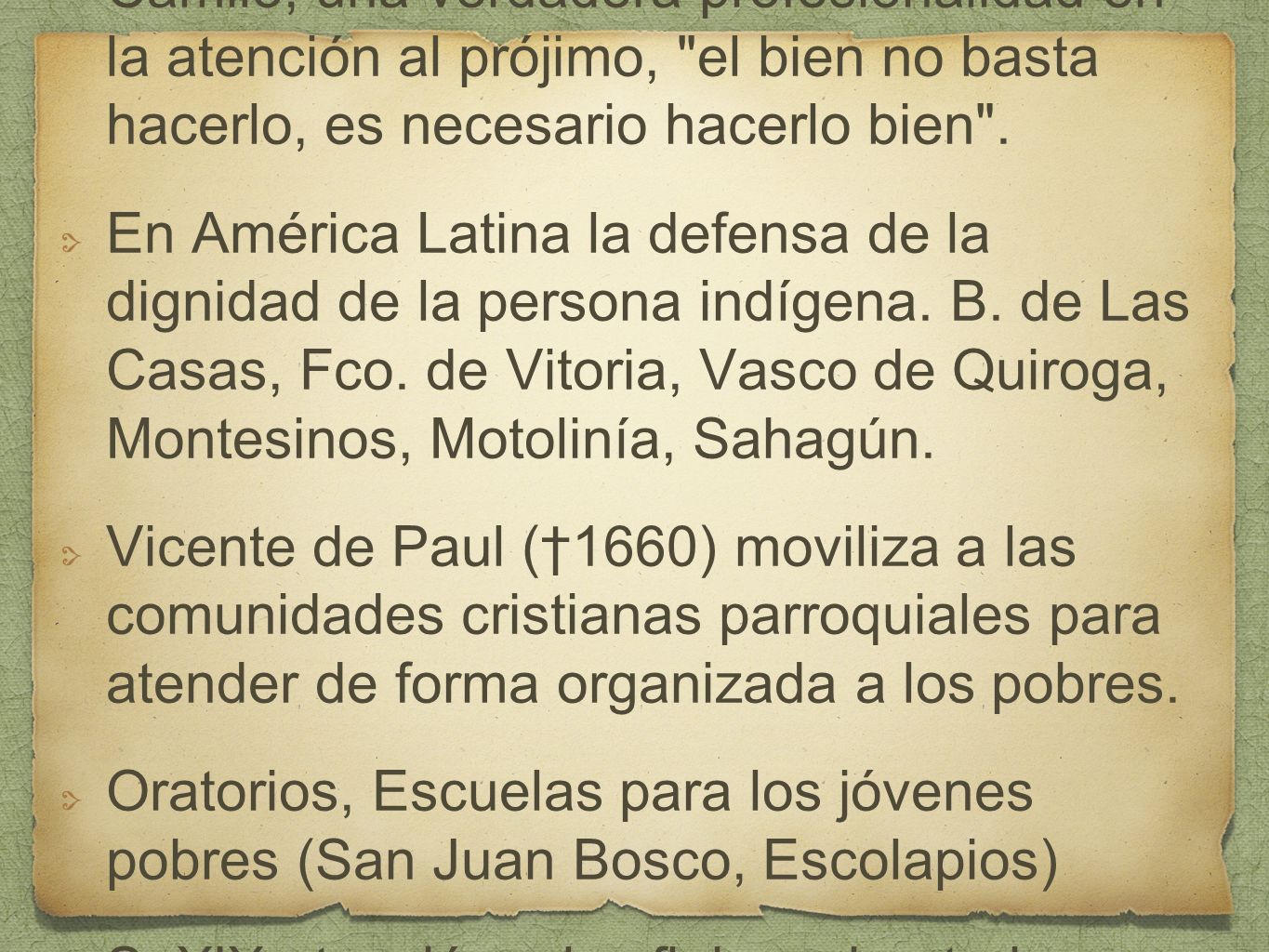 S. XVI, XVIII, San Juan de Dios, San Camilo, una verdadera profesionalidad en la atención al prójimo, el bien no basta hacerlo, es necesario hacerlo bien .