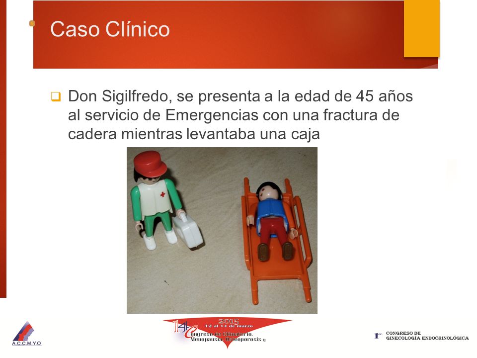 Caso Clínico Don Sigilfredo, se presenta a la edad de 45 años al servicio de Emergencias con una fractura de cadera mientras levantaba una caja.
