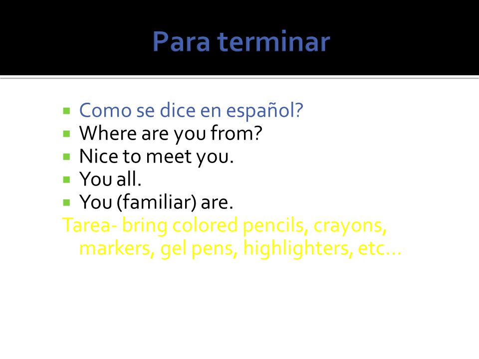 Para terminar Como se dice en español Where are you from