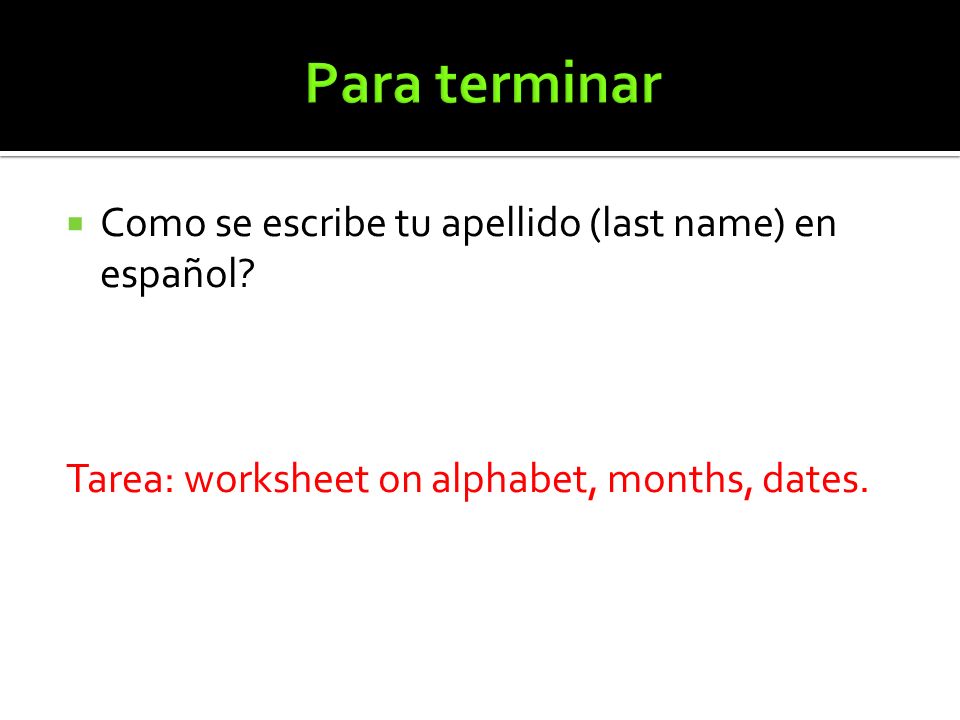 Para terminar Como se escribe tu apellido (last name) en español