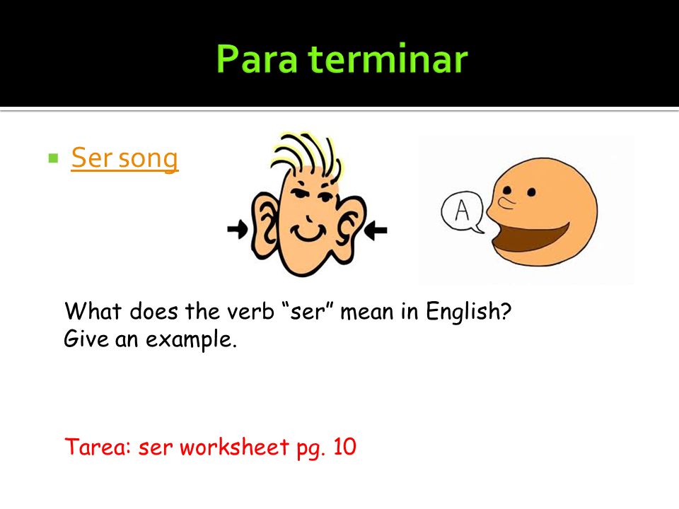Para terminar Ser song What does the verb ser mean in English