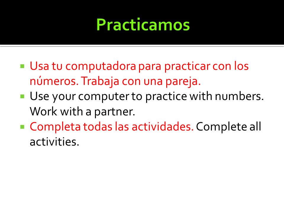 Practicamos Usa tu computadora para practicar con los números. Trabaja con una pareja.
