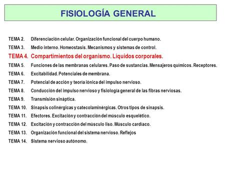 FISIOLOGÍA GENERAL TEMA 2. 	Diferenciación celular. Organización funcional del cuerpo humano. TEMA 3. 	Medio interno. Homeostasis. Mecanismos y sistemas.