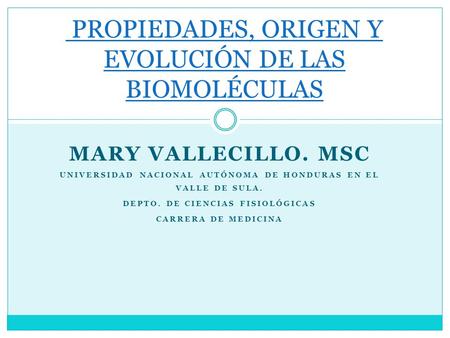 PROPIEDADES, ORIGEN Y EVOLUCIÓN DE LAS BIOMOLÉCULAS