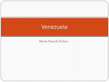 Venezuela María Pamela Peláez.