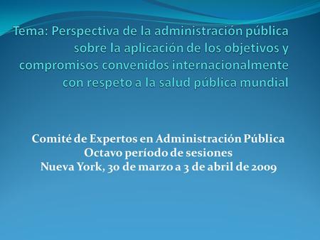   Tema: Perspectiva de la administración pública sobre la aplicación de los objetivos y compromisos convenidos internacionalmente.