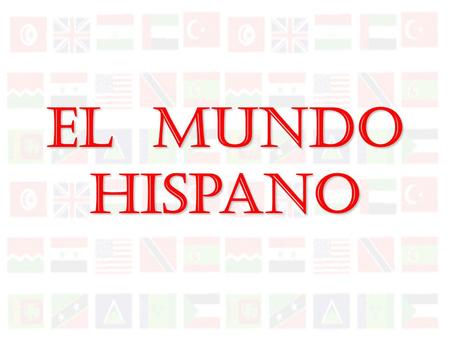 El Mundo Hispano Hispanos en Los Estados Unidos 42 million hispanics living in the united states Population in The U.S.A –2011 estimate -312,370,000.