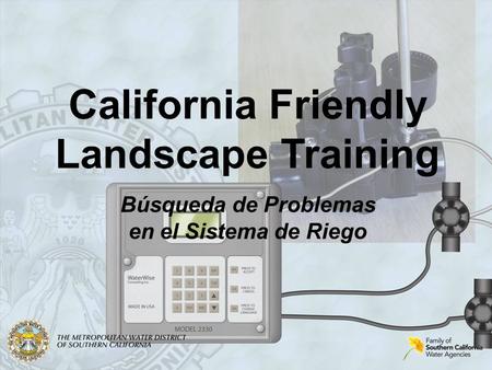 California Friendly Landscape Training Búsqueda de Problemas en el Sistema de Riego.
